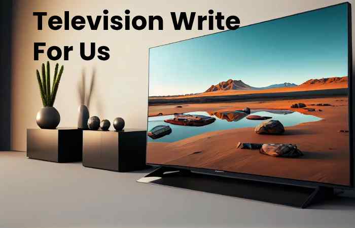 Television Write For Us